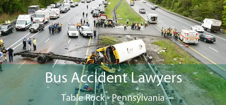 Bus Accident Lawyers Table Rock - Pennsylvania