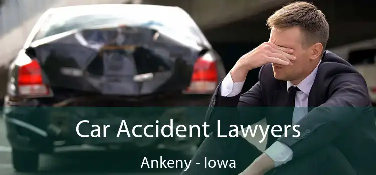 Car Accident Lawyers Ankeny - Iowa
