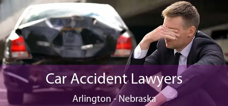 Car Accident Lawyers Arlington - Nebraska