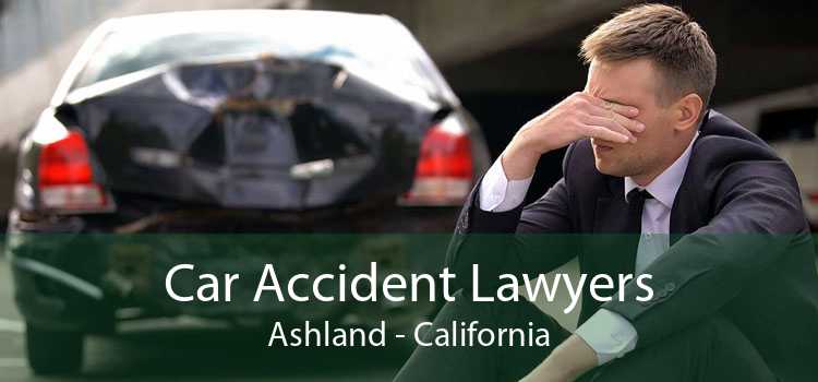 Car Accident Lawyers Ashland - California