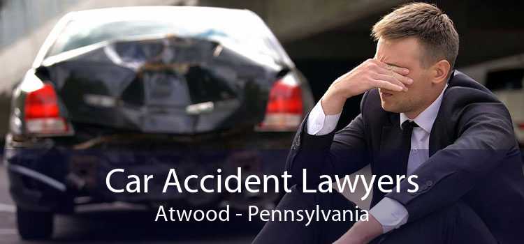 Car Accident Lawyers Atwood - Pennsylvania
