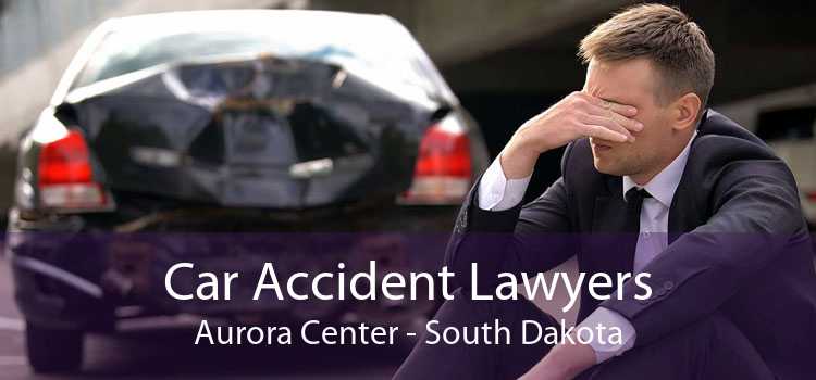 Car Accident Lawyers Aurora Center - South Dakota