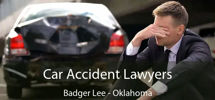 Car Accident Lawyers Badger Lee - Oklahoma