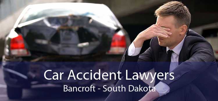 Car Accident Lawyers Bancroft - South Dakota