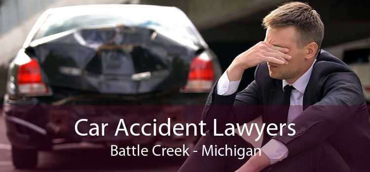 Car Accident Lawyers Battle Creek - Michigan
