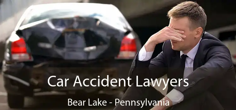 Car Accident Lawyers Bear Lake - Pennsylvania
