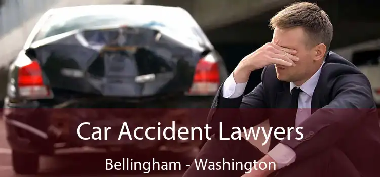 Car Accident Lawyers Bellingham - Washington