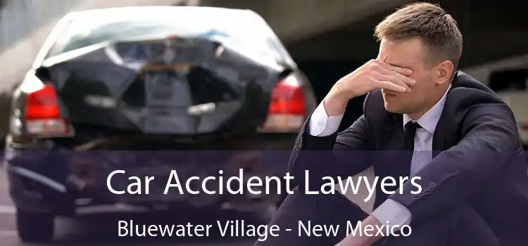 Car Accident Lawyers Bluewater Village - New Mexico