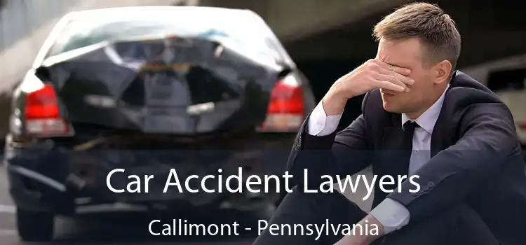 Car Accident Lawyers Callimont - Pennsylvania