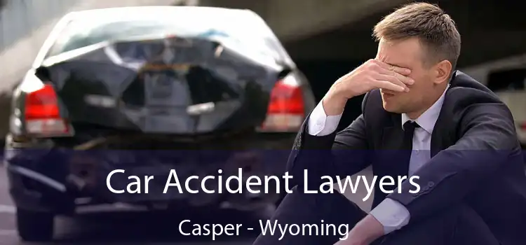 Car Accident Lawyers Casper - Wyoming