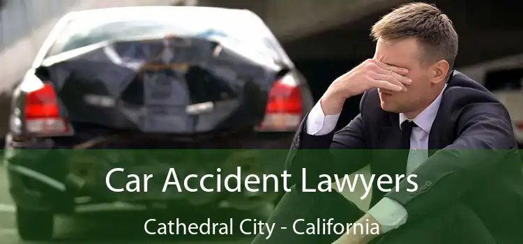 Car Accident Lawyers Cathedral City - California