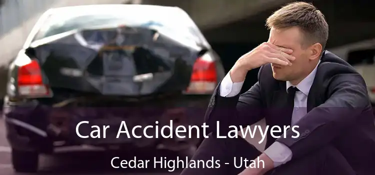 Car Accident Lawyers Cedar Highlands - Utah