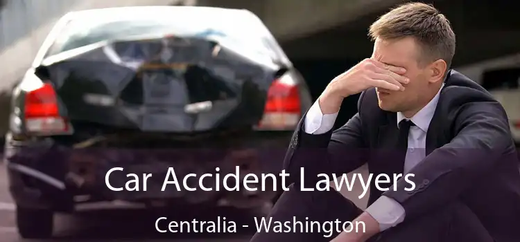 Car Accident Lawyers Centralia - Washington