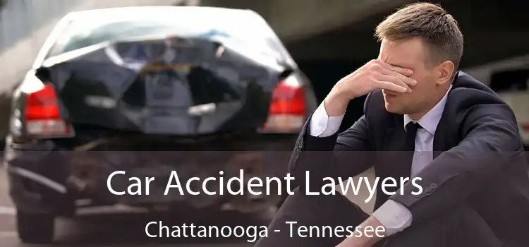 Car Accident Lawyers Chattanooga - Tennessee