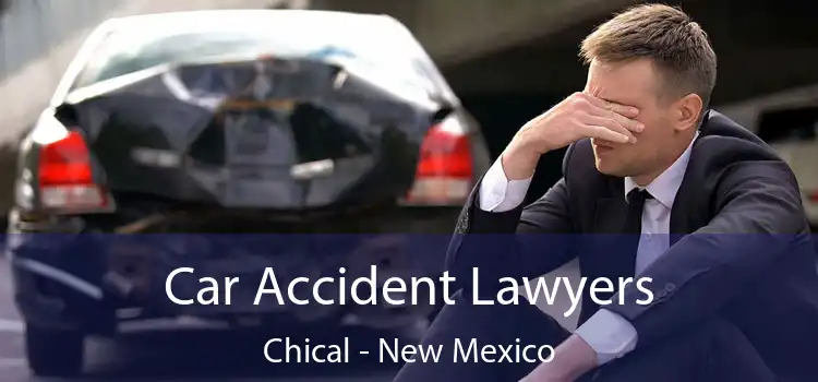 Car Accident Lawyers Chical - New Mexico