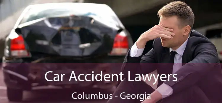 Car Accident Lawyers Columbus - Georgia