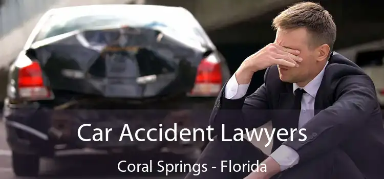 Car Accident Lawyers Coral Springs - Florida