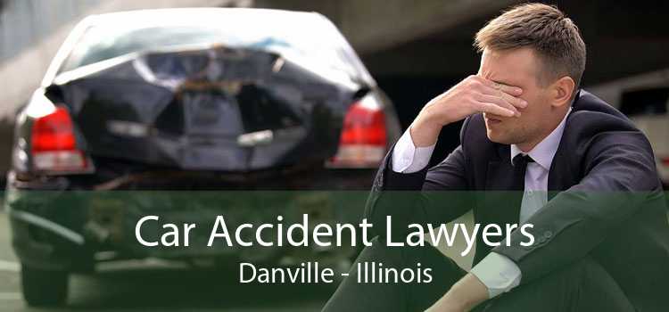 Car Accident Lawyers Danville - Illinois