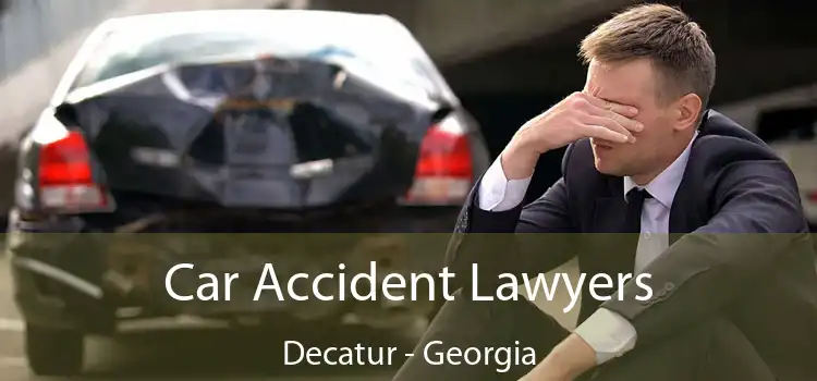 Car Accident Lawyers Decatur - Georgia