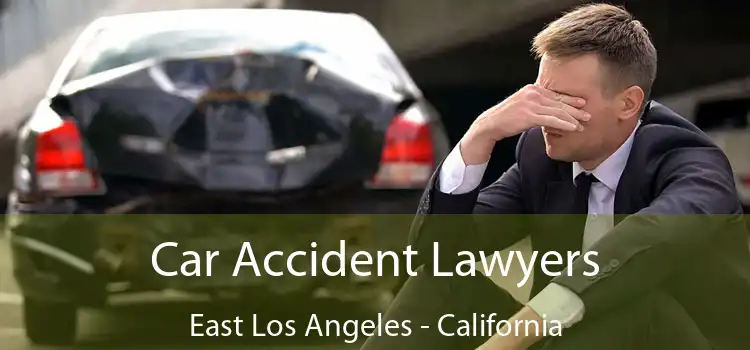 Car Accident Lawyers East Los Angeles - California