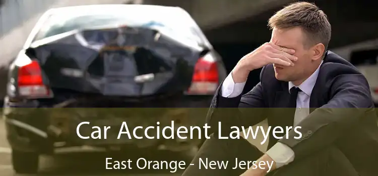 Car Accident Lawyers East Orange - New Jersey