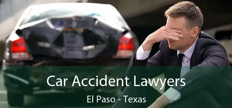 Car Accident Lawyers El Paso - Texas