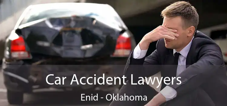 Car Accident Lawyers Enid - Oklahoma