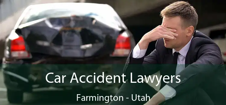 Car Accident Lawyers Farmington - Utah