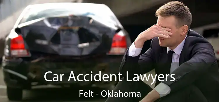 Car Accident Lawyers Felt - Oklahoma