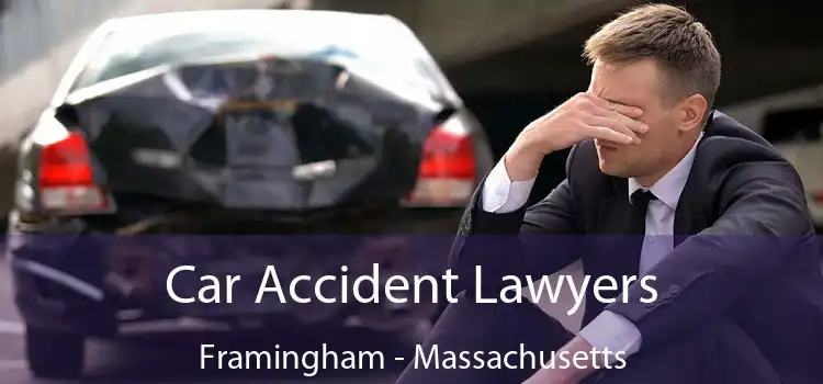 Car Accident Lawyers Framingham - Massachusetts