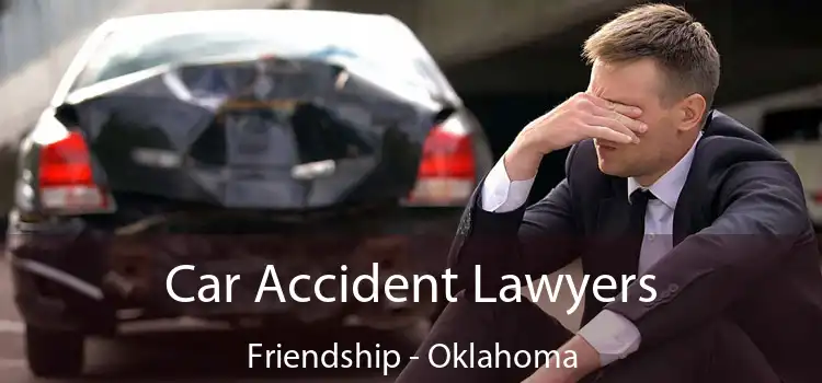 Car Accident Lawyers Friendship - Oklahoma