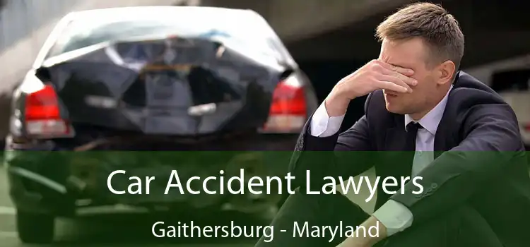 Car Accident Lawyers Gaithersburg - Maryland