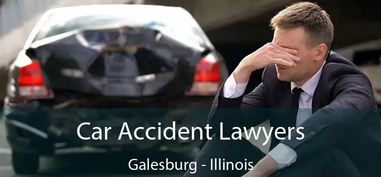 Car Accident Lawyers Galesburg - Illinois