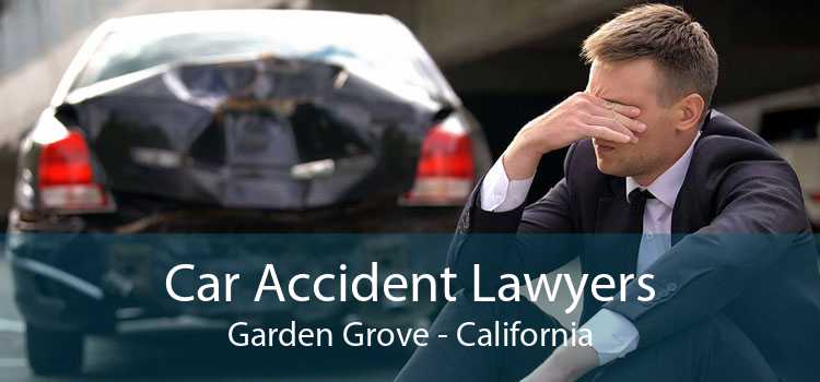 Car Accident Lawyers Garden Grove - California