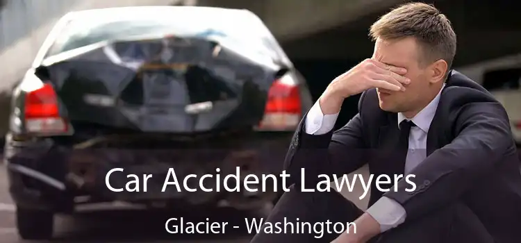 Car Accident Lawyers Glacier - Washington