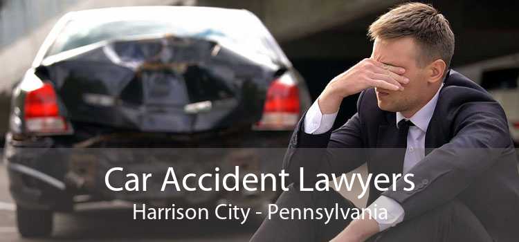 Car Accident Lawyers Harrison City - Pennsylvania