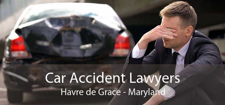 Car Accident Lawyers Havre de Grace - Maryland