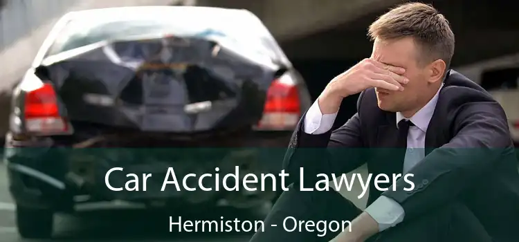 Car Accident Lawyers Hermiston - Oregon
