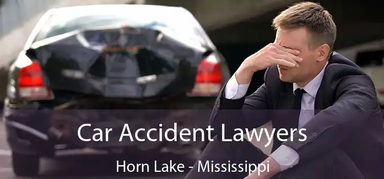 Car Accident Lawyers Horn Lake - Mississippi