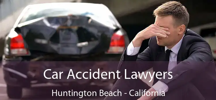 Car Accident Lawyers Huntington Beach - California