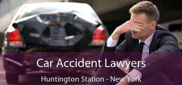 Car Accident Lawyers Huntington Station - New York