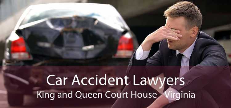 Car Accident Lawyers King and Queen Court House - Virginia