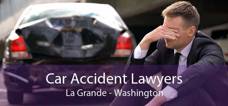 Car Accident Lawyers La Grande - Washington