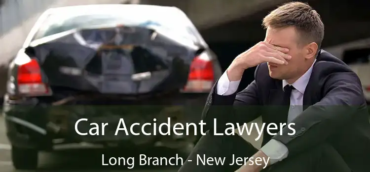 Car Accident Lawyers Long Branch - New Jersey