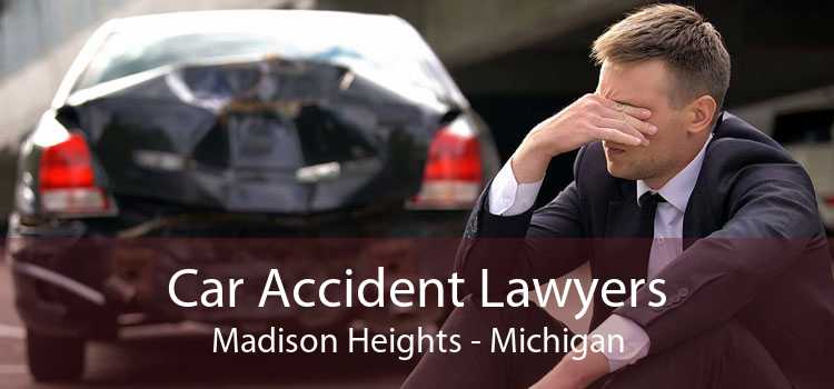 Car Accident Lawyers Madison Heights - Michigan