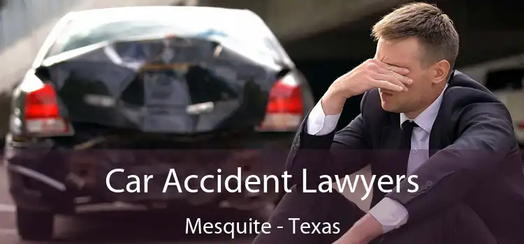 Car Accident Lawyers Mesquite - Texas