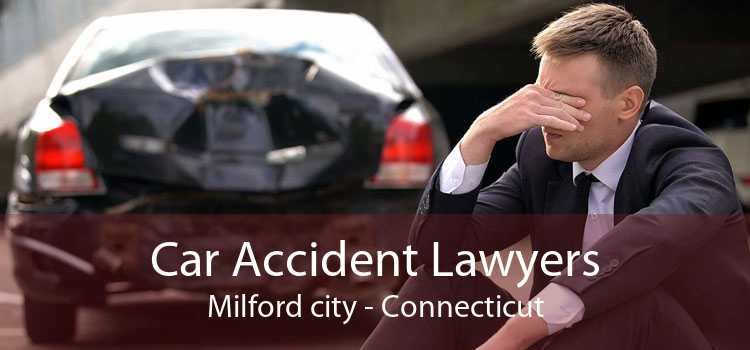 Car Accident Lawyers Milford city - Connecticut