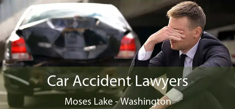 Car Accident Lawyers Moses Lake - Washington