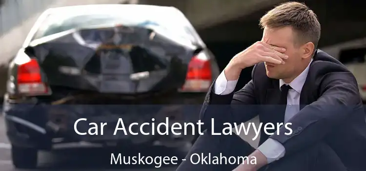 Car Accident Lawyers Muskogee - Oklahoma