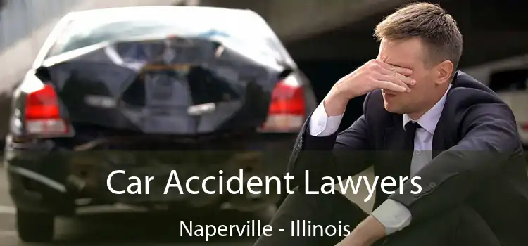 Car Accident Lawyers Naperville - Illinois